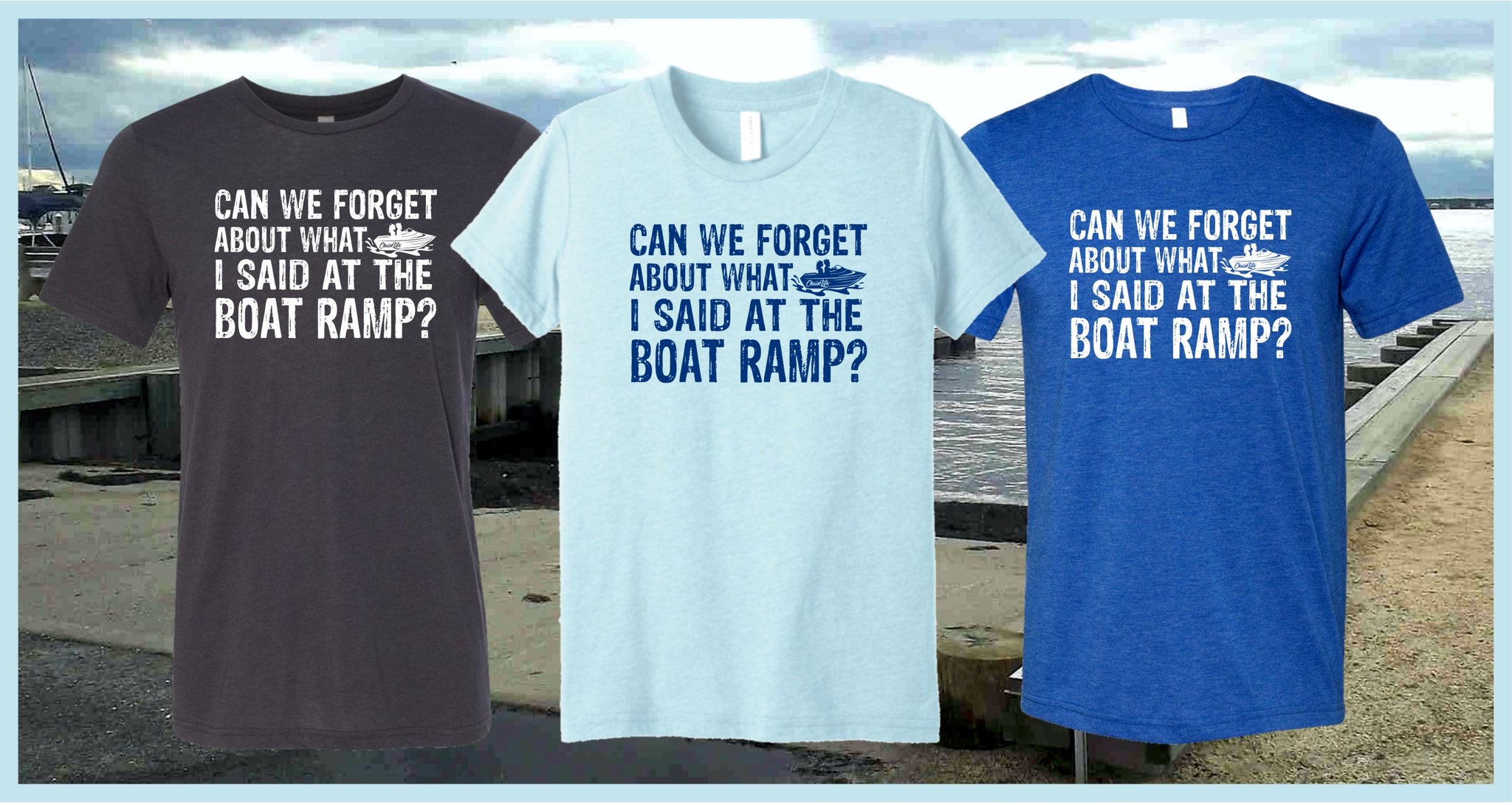 CAN WE FORGET ABOUT WHAT I SAID AT THE BOAT RAMP? Unisex T-shirt